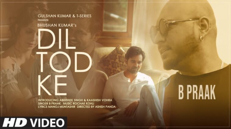 dil tod ke video song missfilmy dil tod ke video song